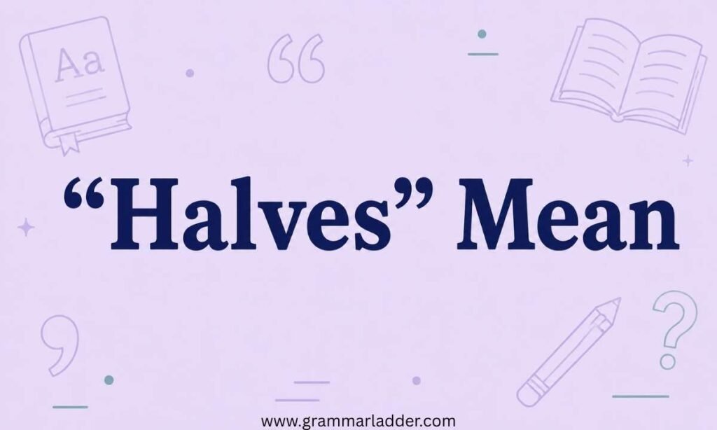 does-halves-mean